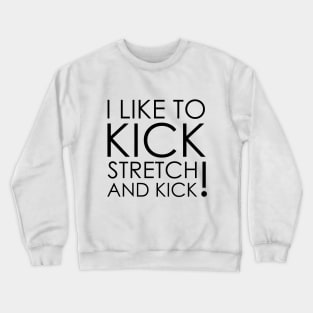 I like To Kick Stretch And Kick Sally Omalley Crewneck Sweatshirt